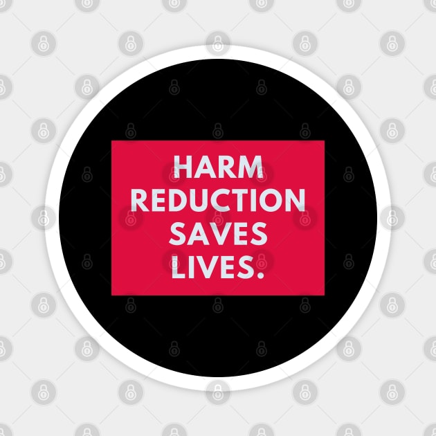 Harm reduction saves lives Magnet by BlackMeme94